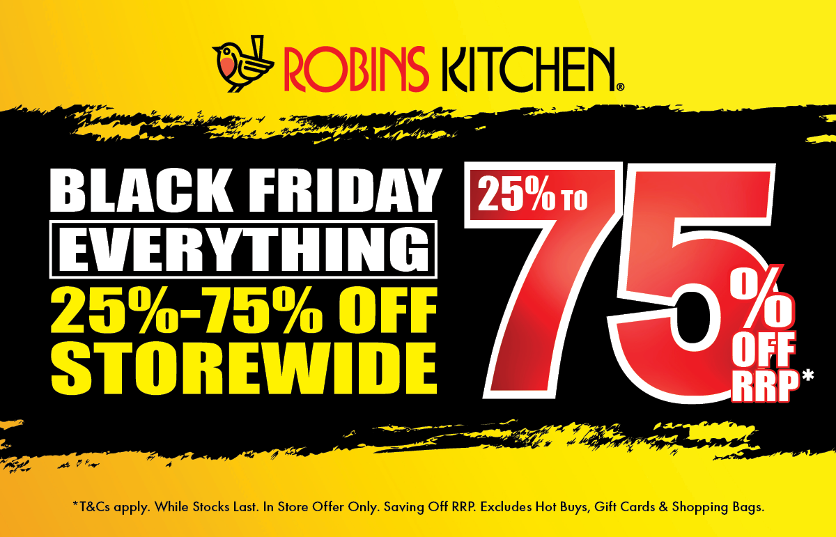 Black Friday is Sizzling at Robins Kitchen! Up to 75% OFF Storewide!